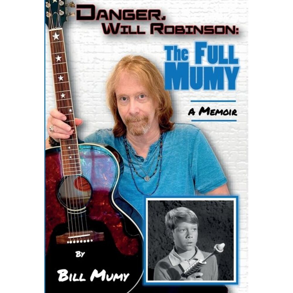 Danger Will Robinson: The Full Mumy -- Bill Mumy
